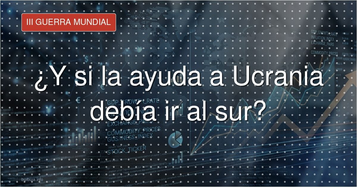 Todo lo que va a Ucrania debe ir al Sur