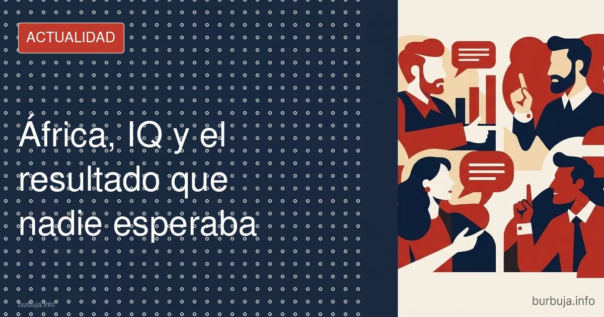 El test de IQ en África que desmontó al desmontador