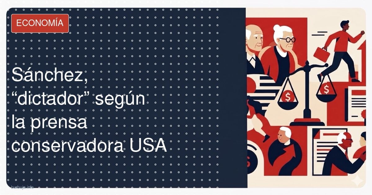 Sánchez, “dictador” según la prensa conservadora USA