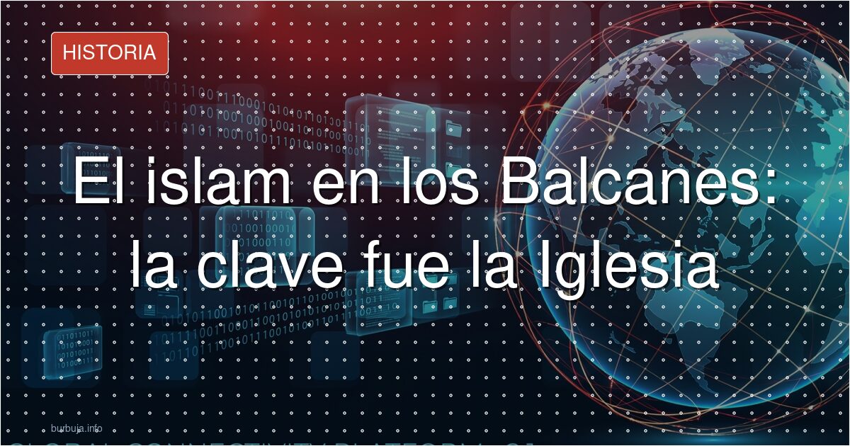 La herejía que allanó el camino al islam en Bosnia