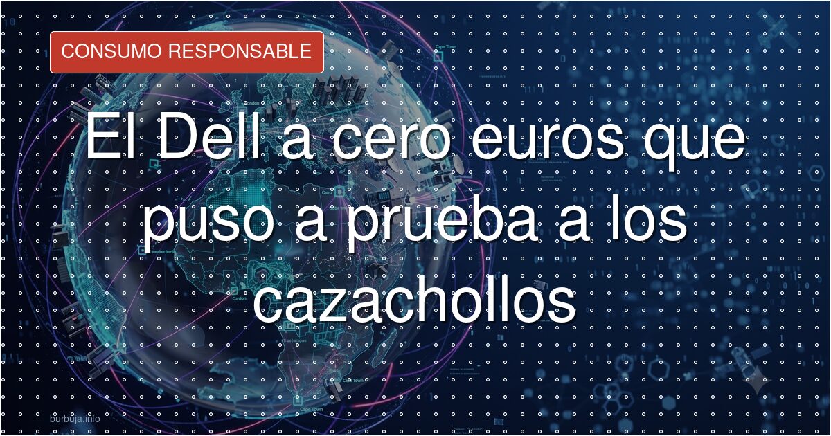 El Dell a cero euros que puso a prueba a los cazachollos
