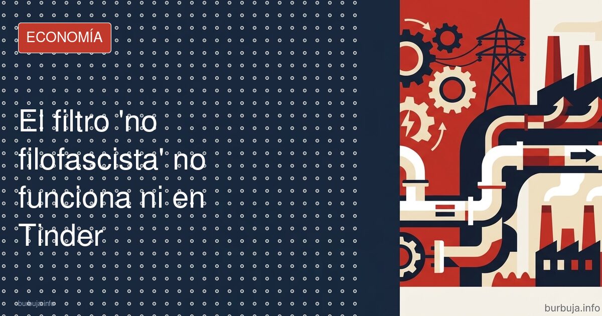 El filofascista, nuevo descartable de Tinder