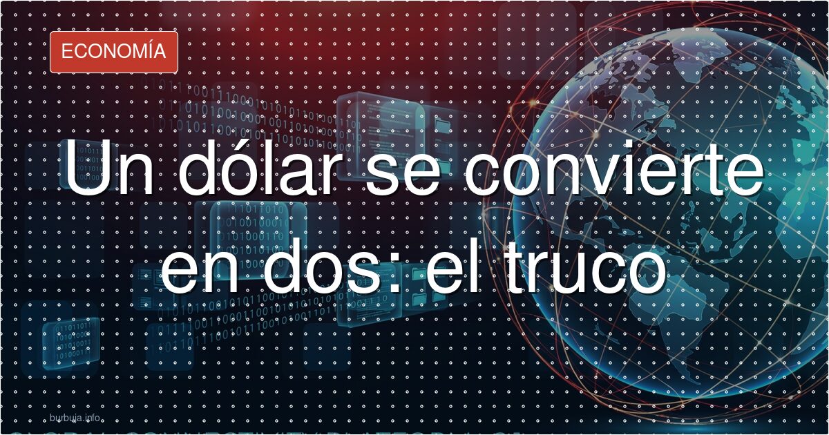 El truco del dólar digital: un dólar que vale por dos