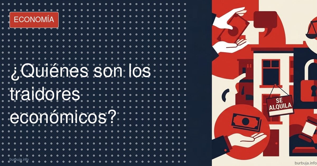 Traidores económicos: la acusación que nunca caduca