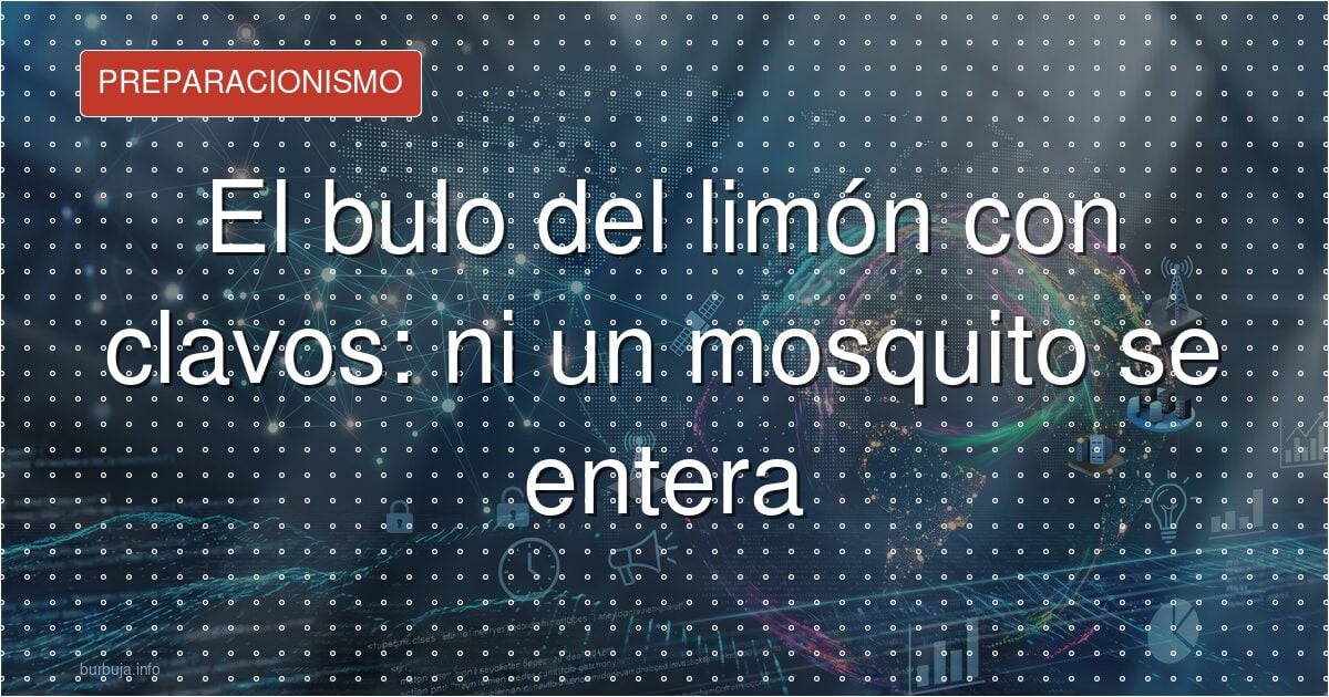 El bulo del limón con clavos: ni un mosquito se entera
