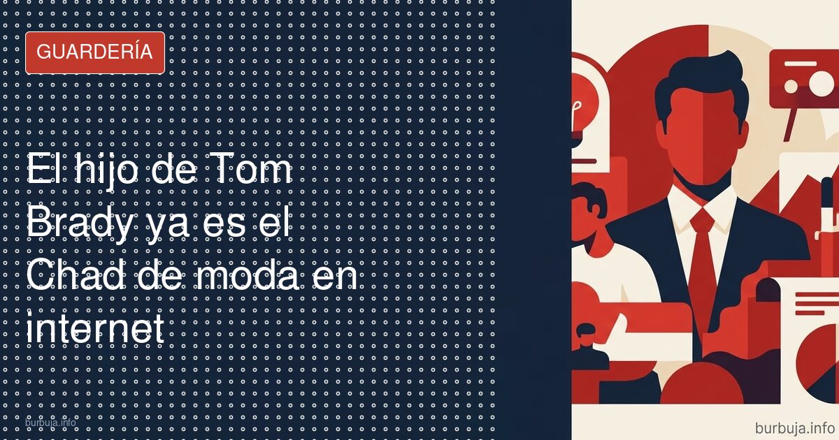 El hijo de Tom Brady ya es el Chad de moda en internet