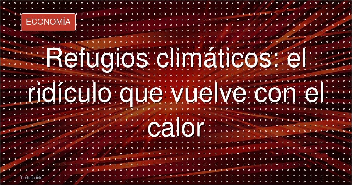 Refugios climáticos: el plan que se quedó en el papel
