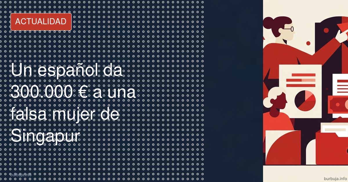 300.000 euros por amor a una desconocida de Singapur