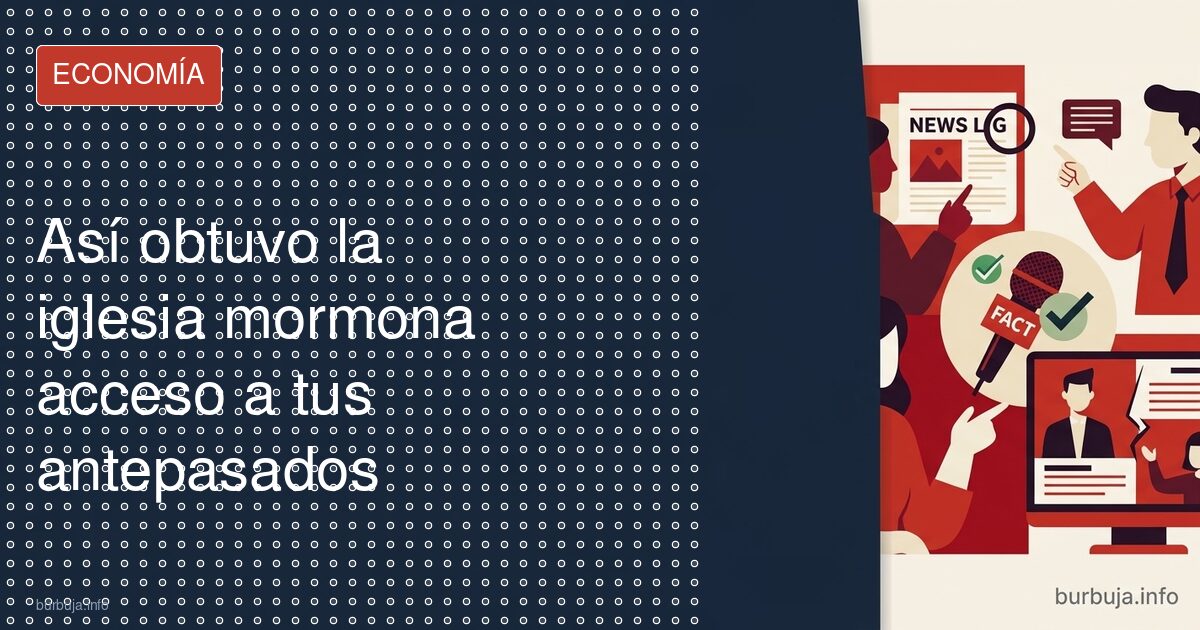 Así obtuvo la iglesia mormona acceso a tus antepasados