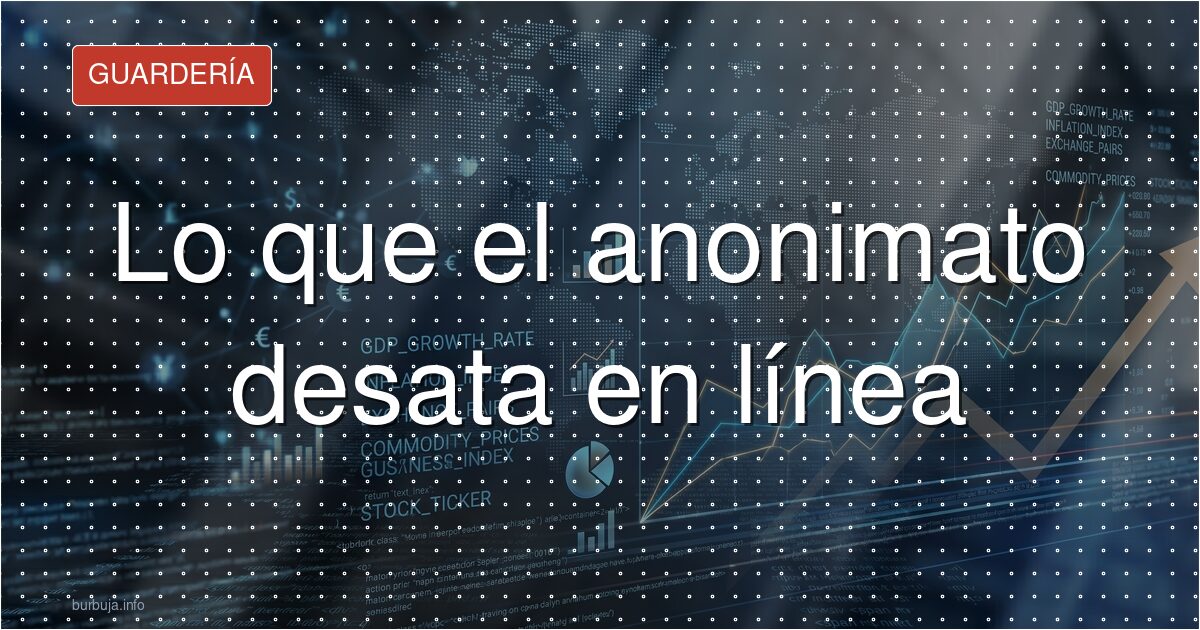 Lo que el anonimato desata en línea