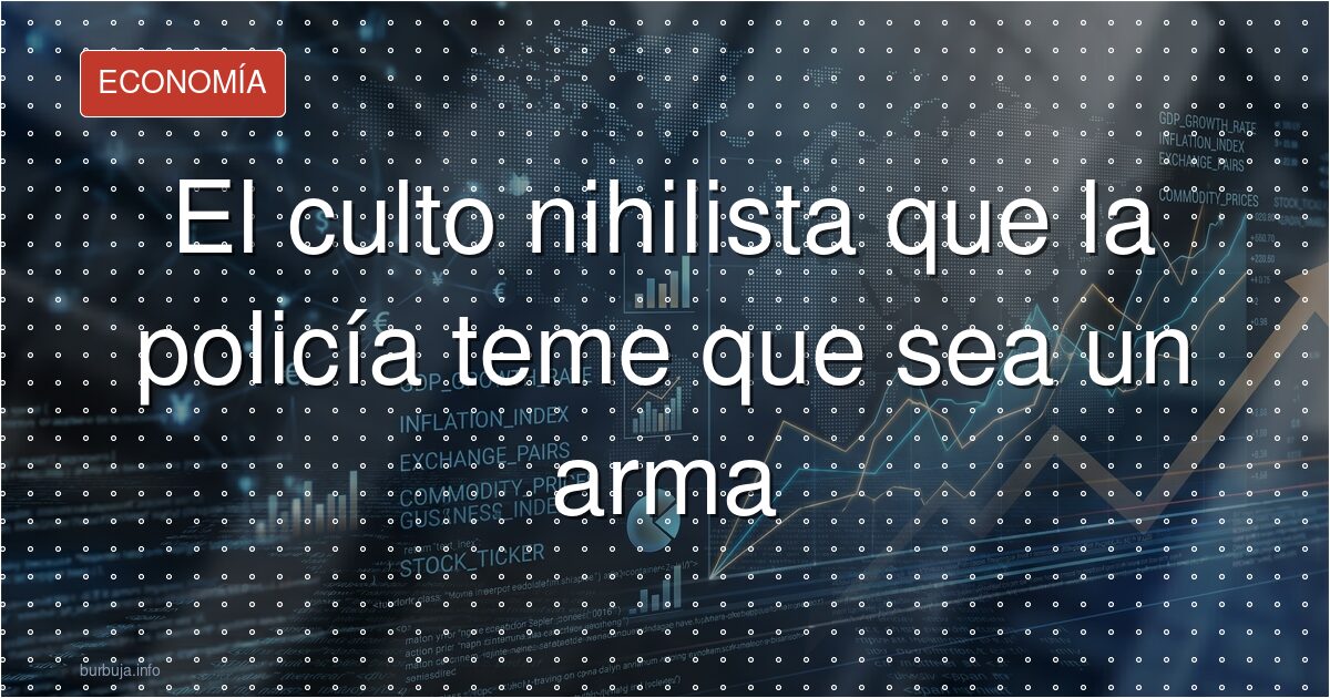 El culto nihilista que la policía teme que sea un arma