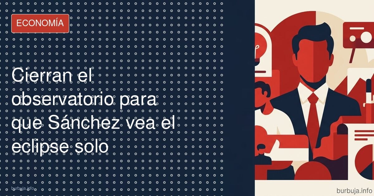 Sánchez y el eclipse: un observatorio para uno