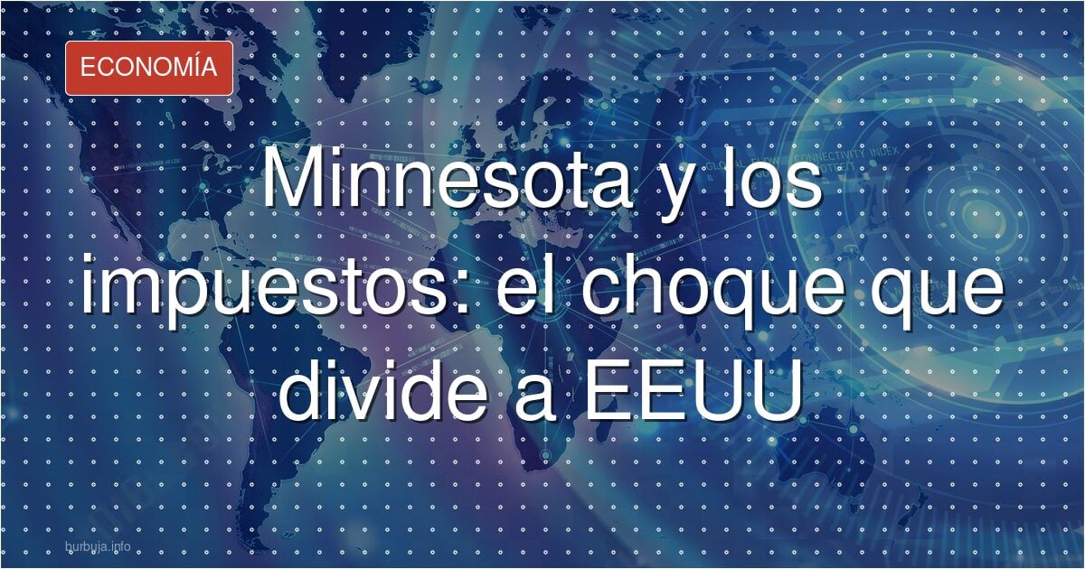 Minnesota y los impuestos: el choque que divide a EEUU
