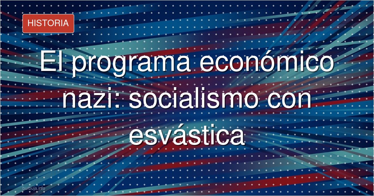 Hitler, ¿socialista? Lo que dice el programa económico