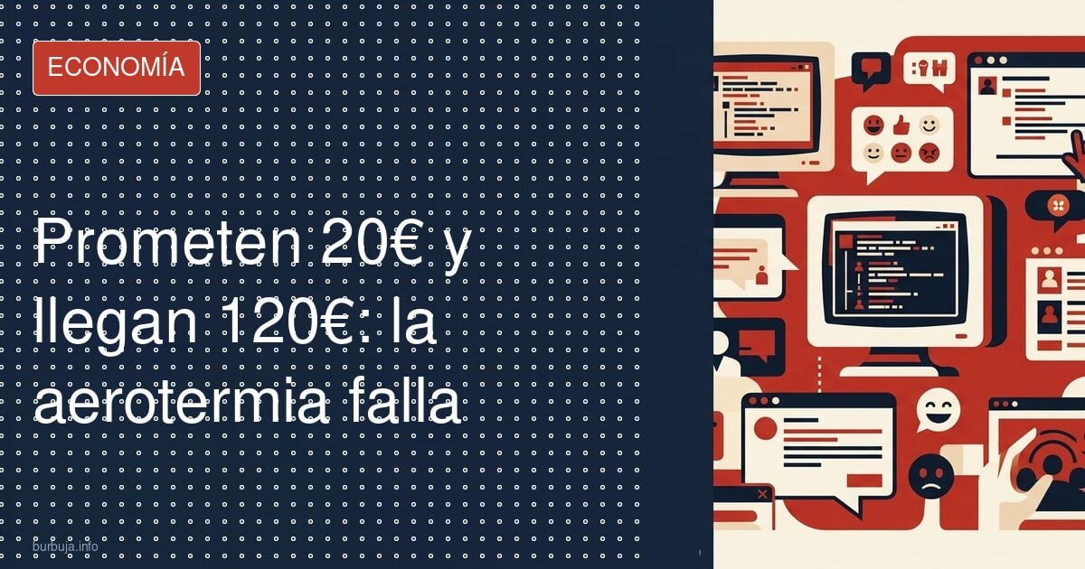 Aerotermia: prometen 25 euros y llegan 120