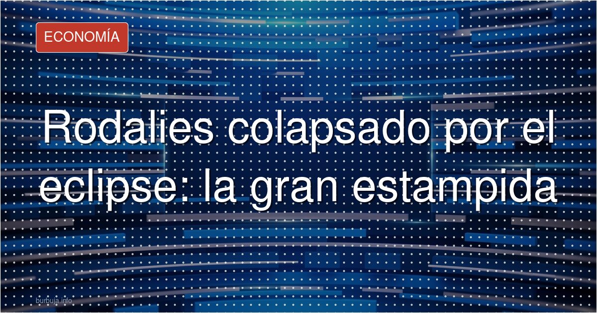 Colapso por eclipse: Rodalíes y carreteras al límite