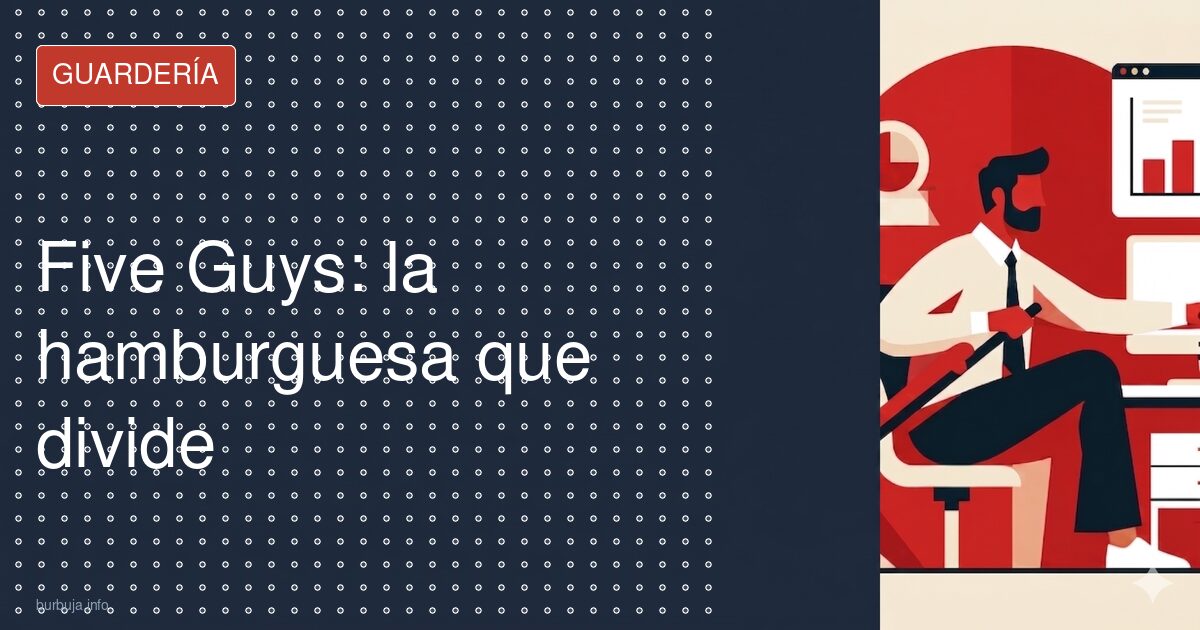 Five Guys: la hamburguesa que divide