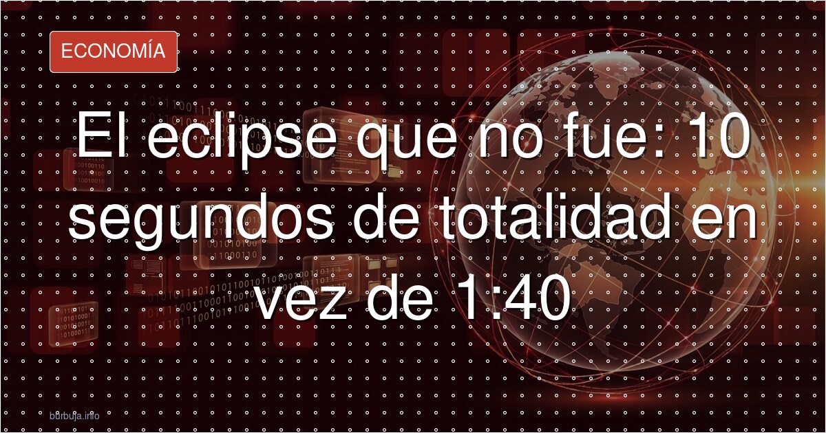 El eclipse no fue total: gafas defectuosas y ojos en riesgo