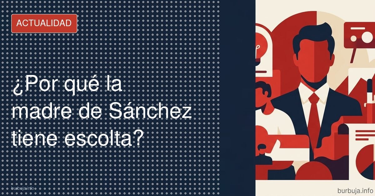La madre de Sánchez con escolta: el apodo imparable