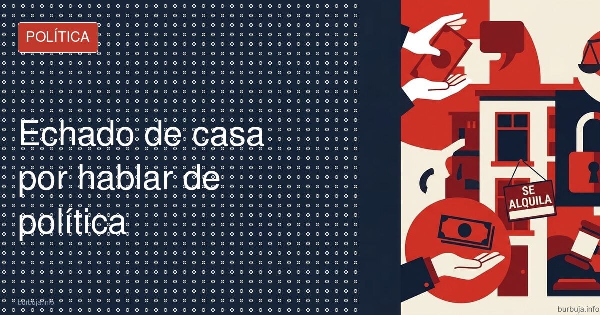 Echado de casa por hablar de política