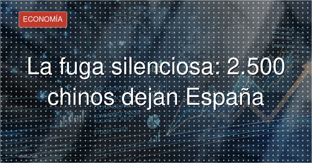 2.500 chinos dejan España en tres meses: ¿por qué?