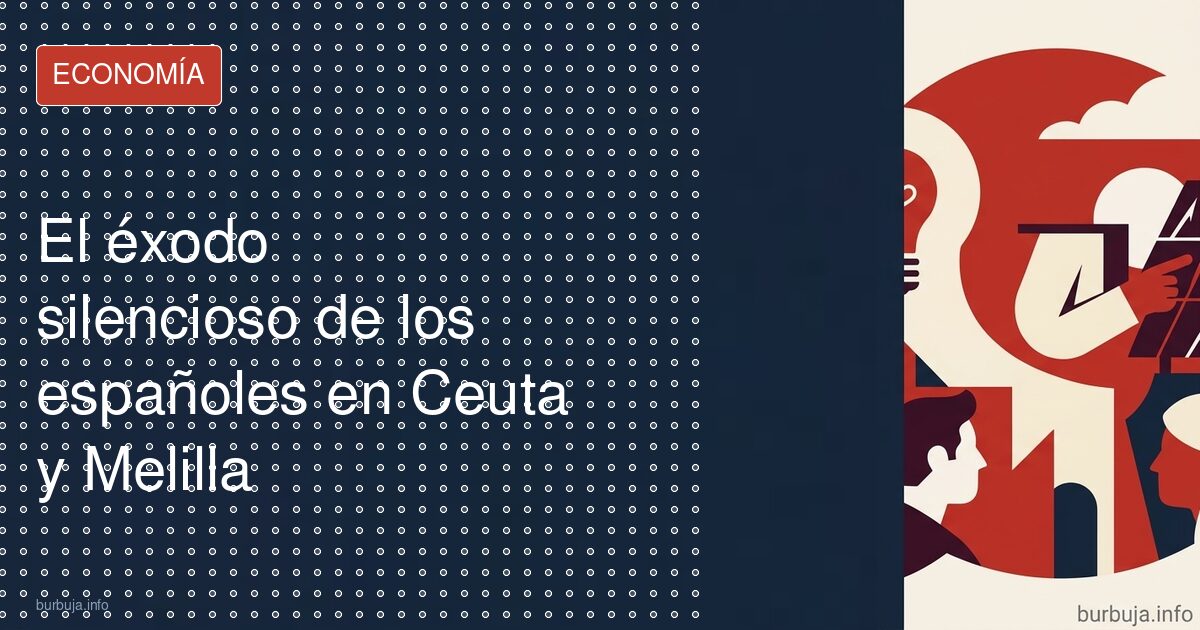 El éxodo silencioso de los españoles en Ceuta y Melilla