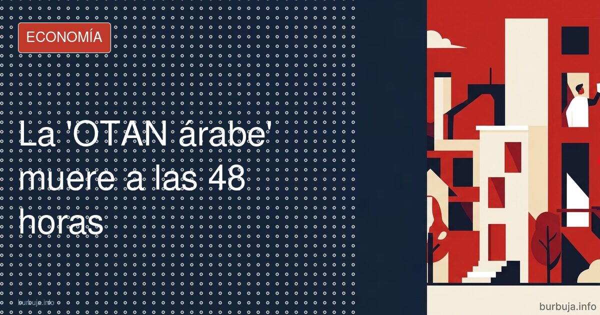 La OTAN árabe: del anuncio al fracaso en 48 horas