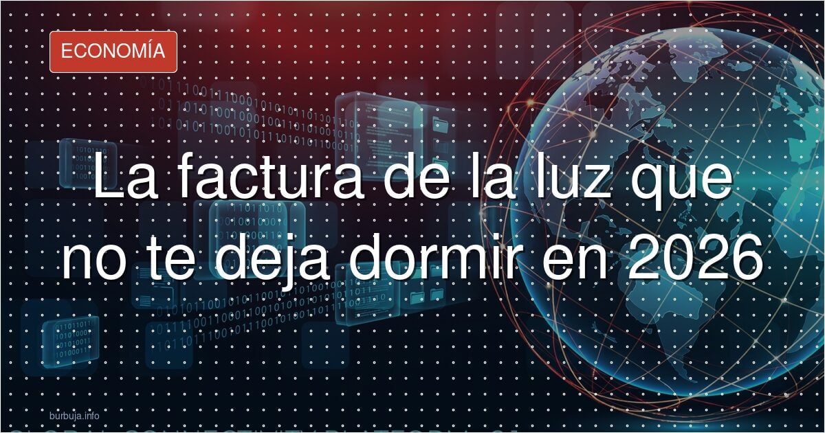 La factura de la luz que no te deja dormir en 2026