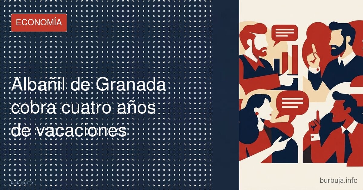 Albañil de Granada cobra 4 años de vacaciones