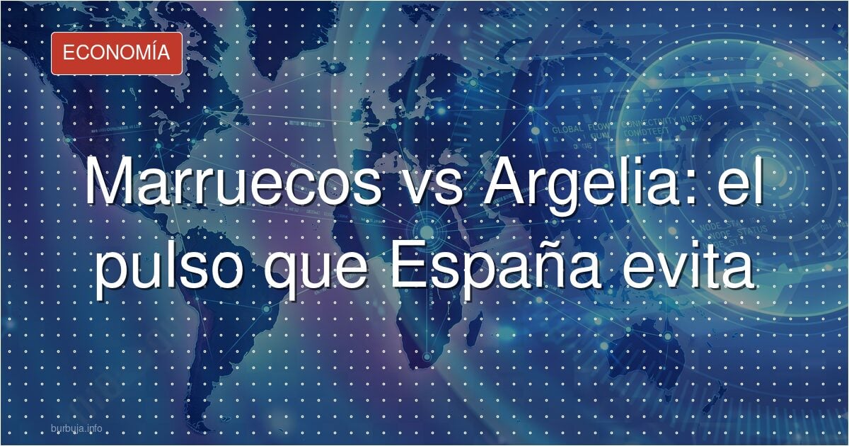 Marruecos vs Argelia: el pulso que España evita