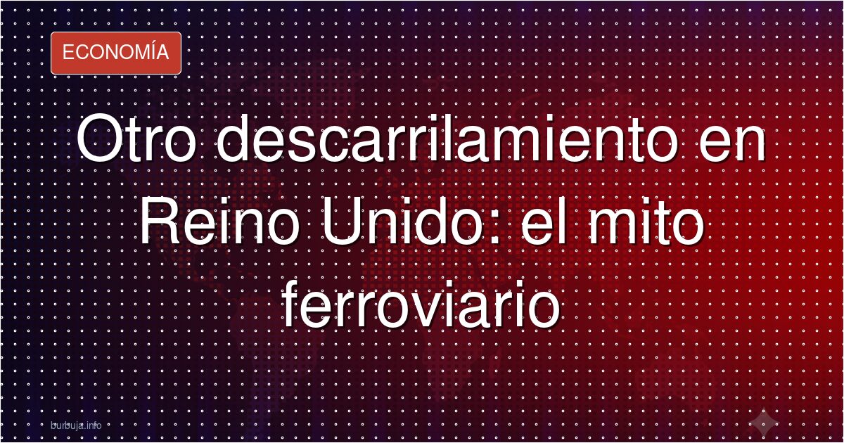 El segundo descarrilamiento británico que nadie explica