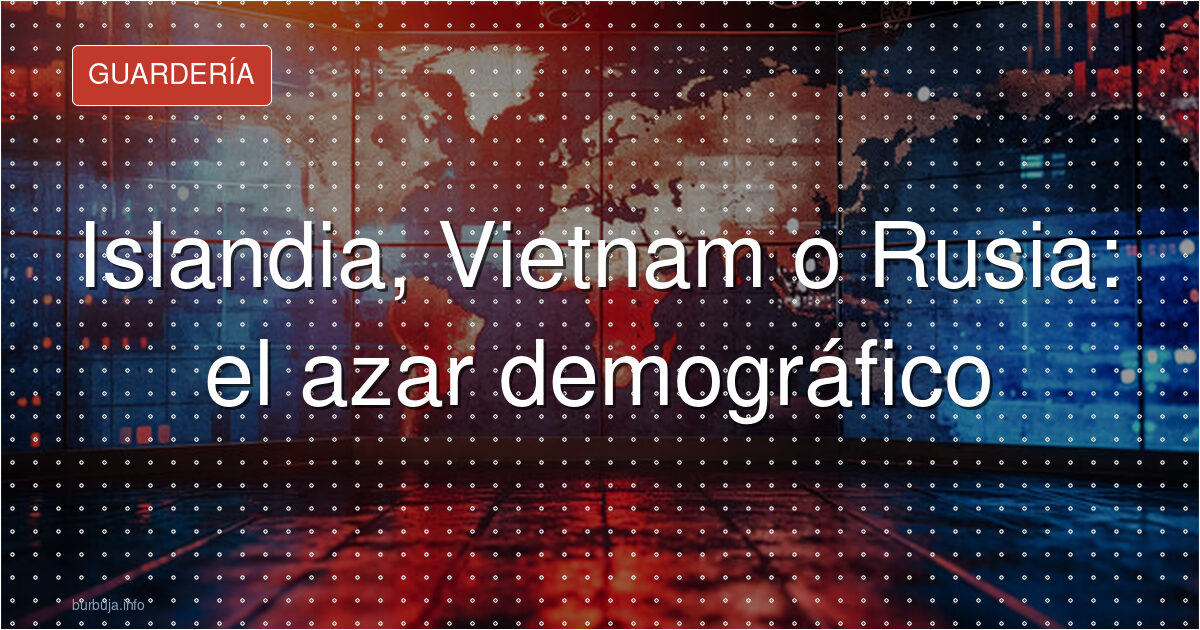 Islandia, Vietnam o Rusia: el azar demográfico