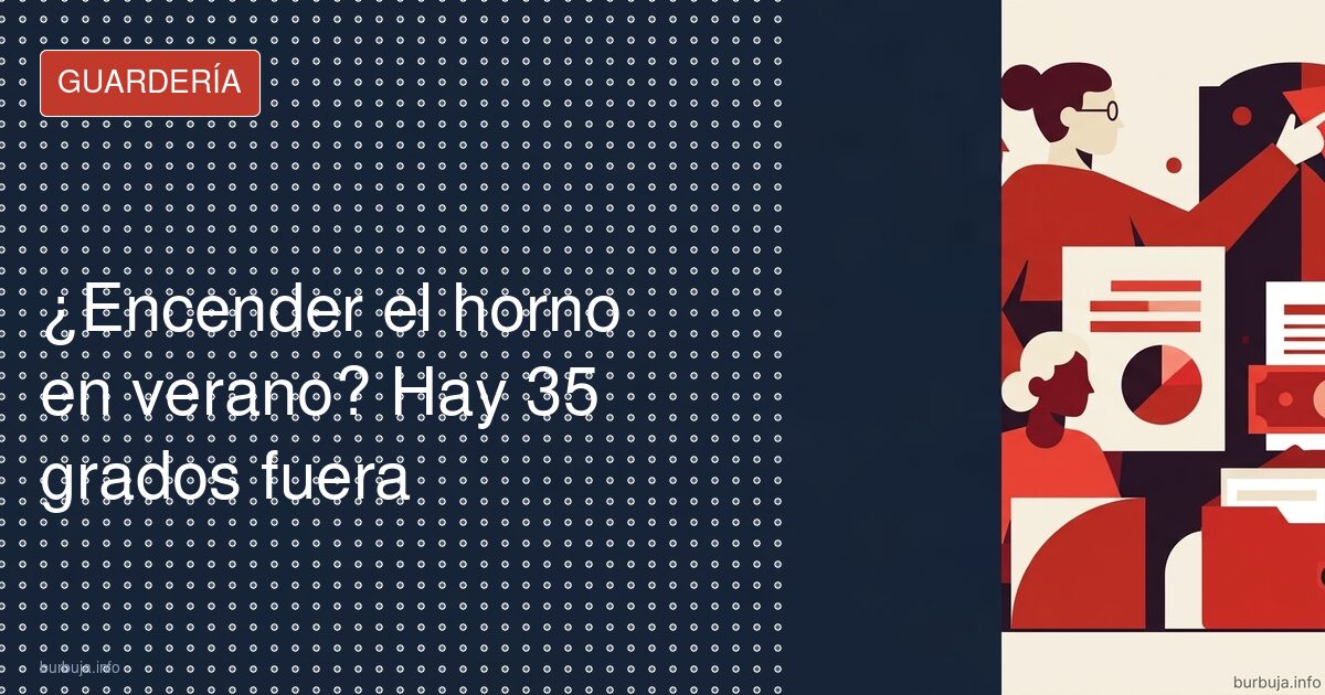 ¿Te atreves a encender el horno en agosto?