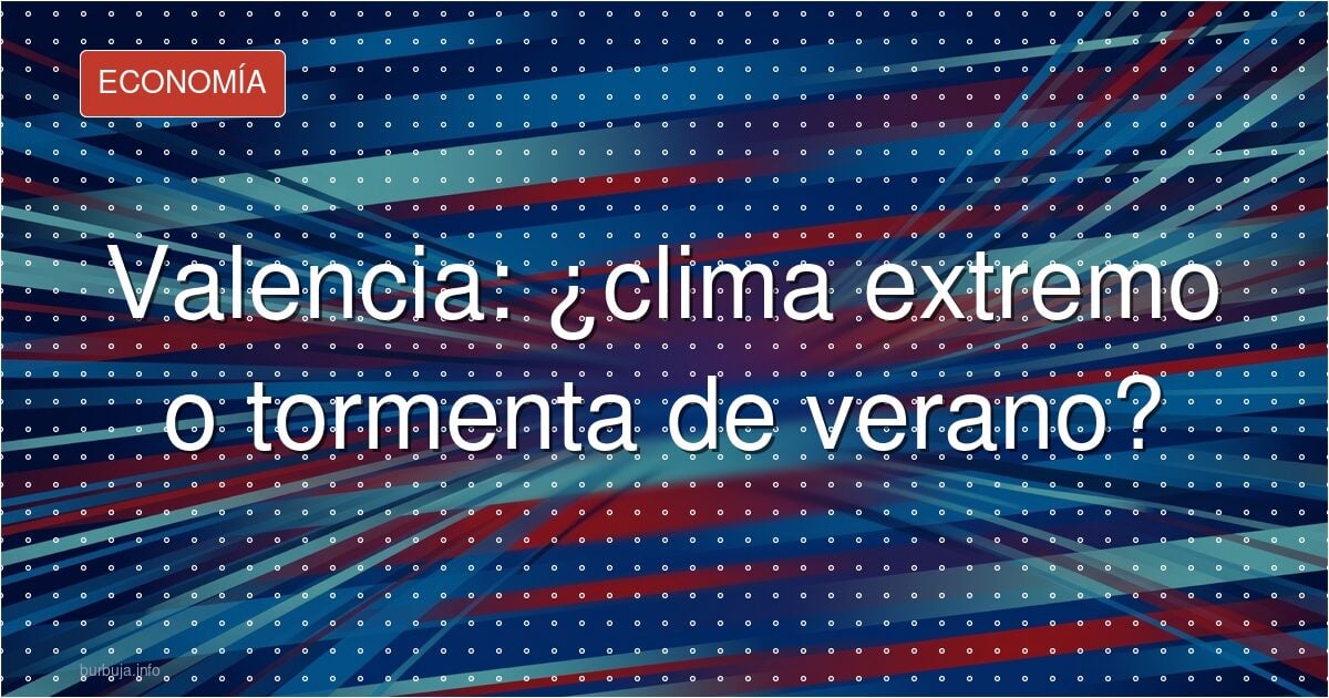 Valencia, bajo un reventón térmico: tormenta y política
