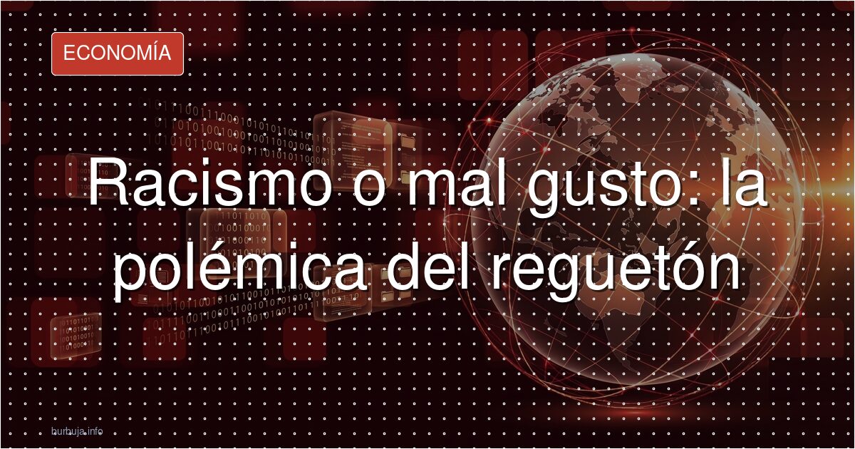 El 95% del top 50 es reguetón: ¿crítica o racismo?
