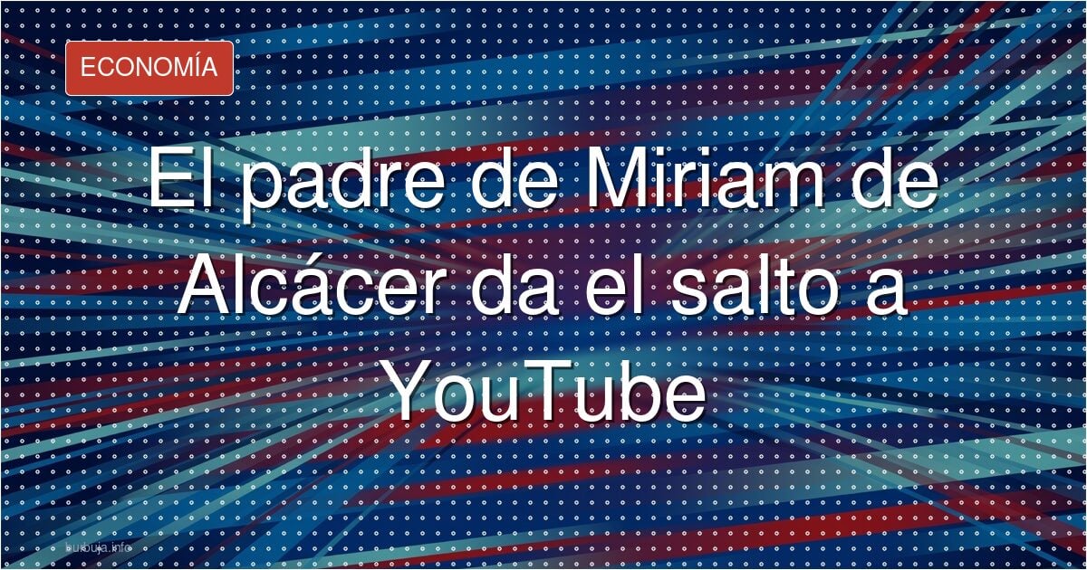 30 años después, el padre de Miriam habla en YouTube
