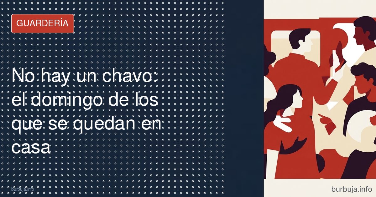 No hay un chavo: el domingo de los que se quedan en casa