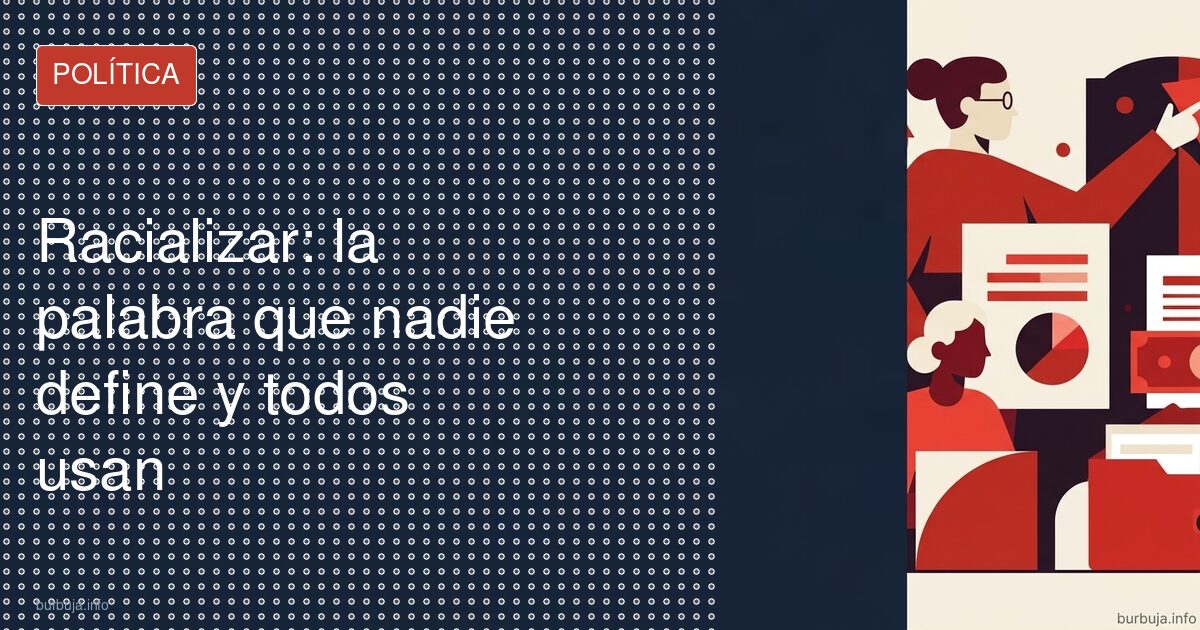Racializar: la palabra que todos usan y nadie define