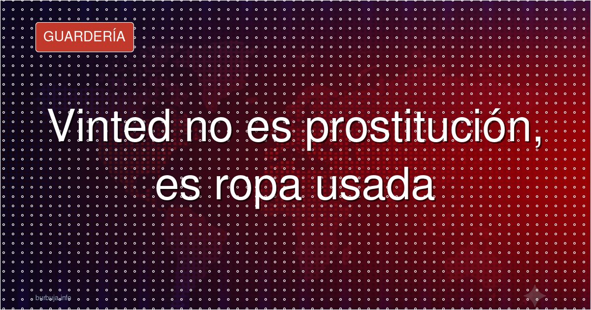 Vinted no es prostitución, es ropa usada
