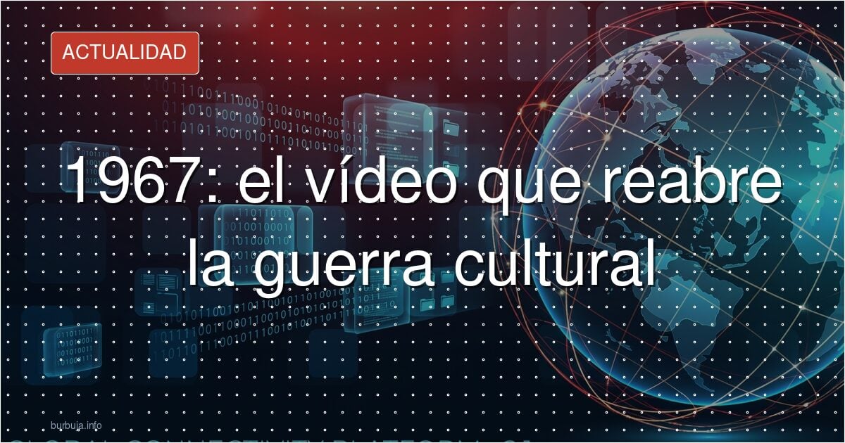 1967: el vídeo que reabre la guerra cultural