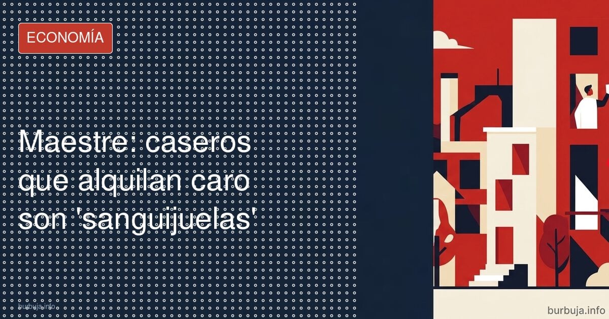 Pequeños caseros: de rentistas a chivos expiatorios