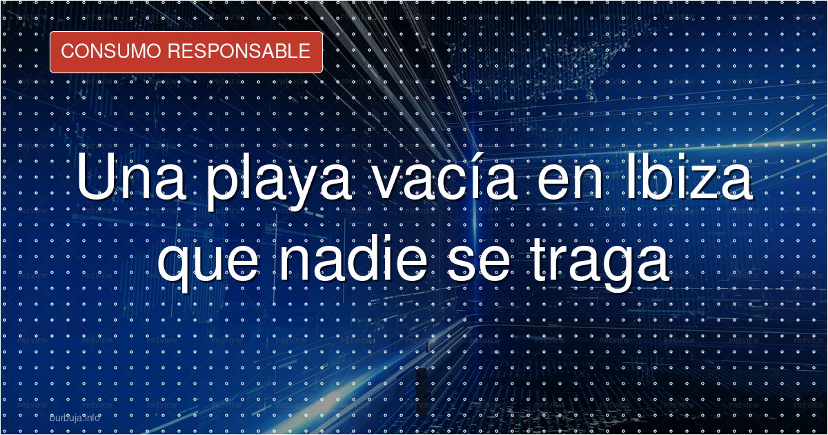 Ni fiesta ni IA: así es la Ibiza que nadie se cree