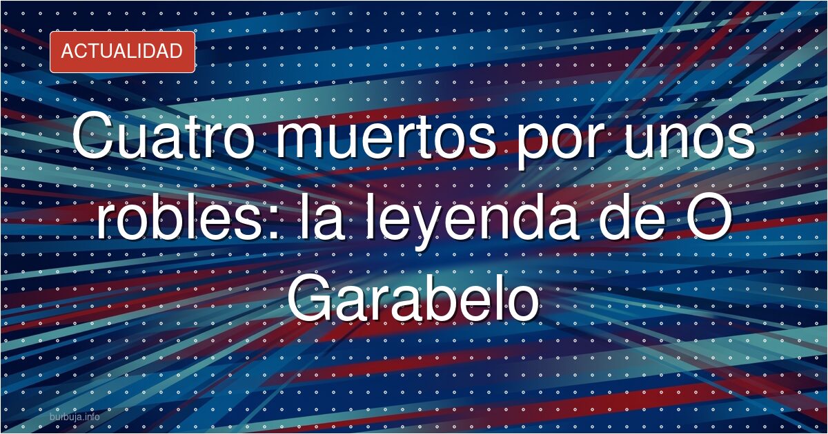 El crimen de los robles en Galicia: cuatro muertos por una tala