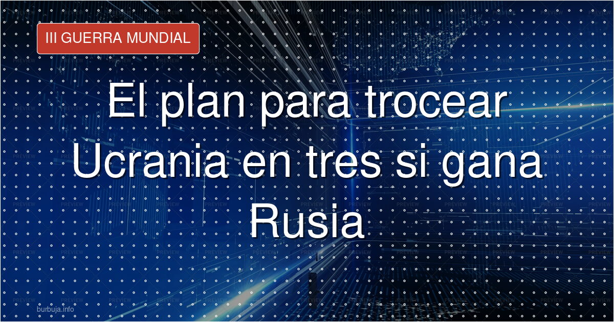 Si Rusia gana, Ucrania se parte en tres