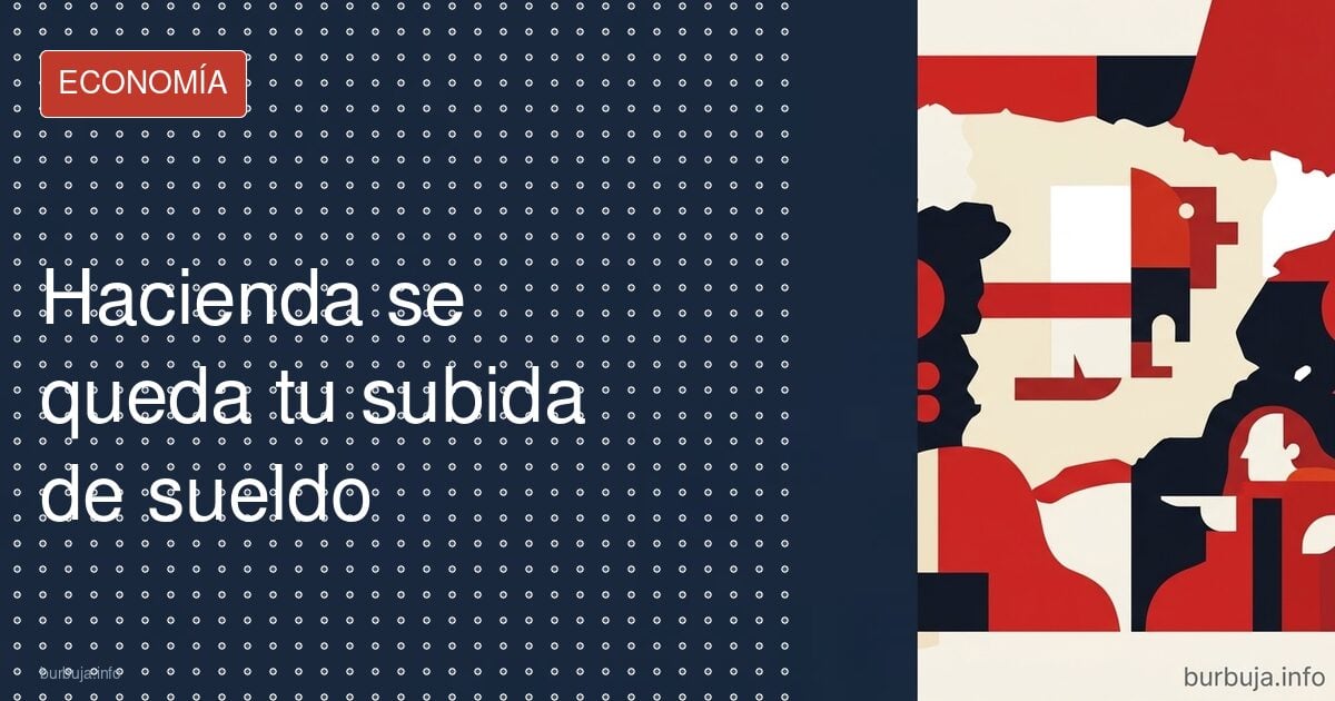 Hacienda se queda tu subida de sueldo