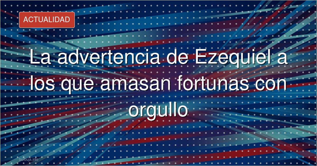 Santo evangelio de hoy 18 de agosto: soberbia y comercio en Ezequiel 28