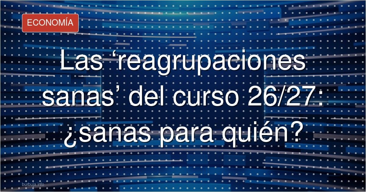 Curso 26/27: qué esconden las llamadas ‘reagrupaciones sanas’