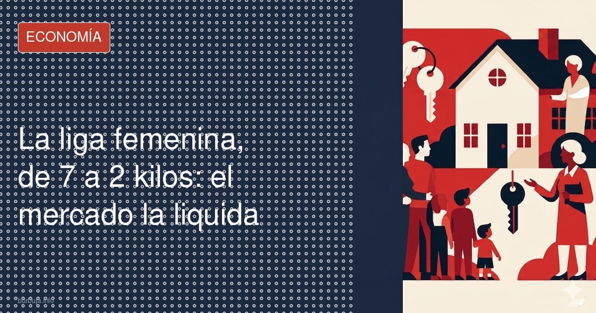 La Liga femenina: de 7 a 2 kilos sin compradores