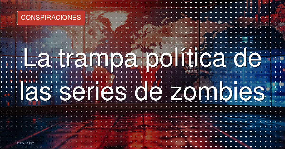 Zombis, colapso y Estado: la moraleja oculta del apocalipsis