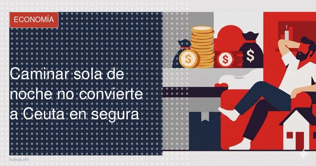 Caminar sola de noche no convierte a Ceuta en segura